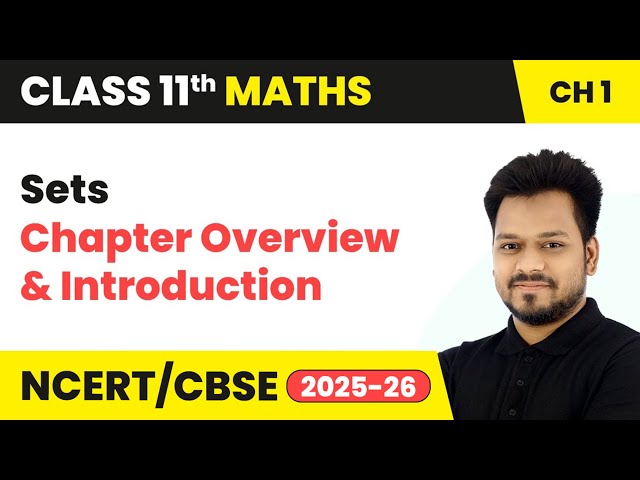 Sets - Chapter Overview & Introduction | Class 11 Maths Chapter 1 | CBSE 2025-26