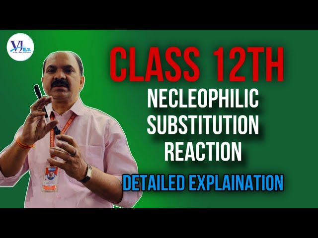 NECLEOPHILIC SUBSTITUTION REACTION | Class 12 | Vjee