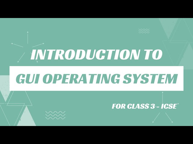 Introduction to GUI Operating System | Class 3 Computers | ICSE | MCQs with Answers