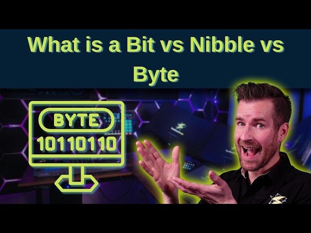 What is a Bit vs Nibble vs Byte