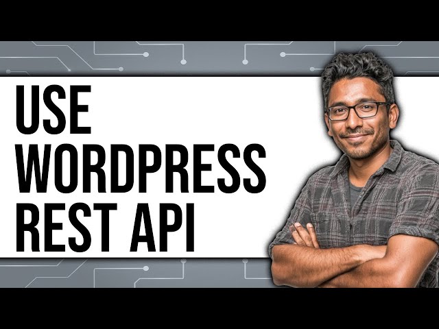 How To Use WordPress REST API 2025 - Easy Guide