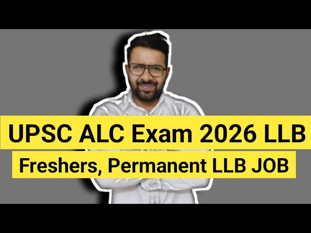 UPSC ALC Exam 2026 || Freshers and Permanent LLB JOB  || Upcoming!