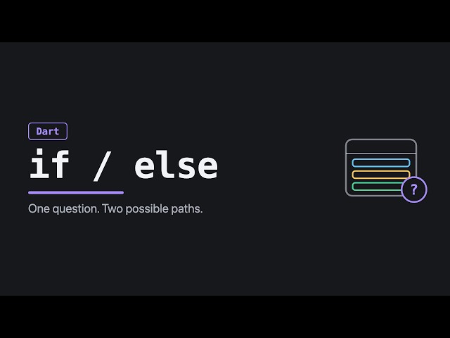 If and Else in Dart: Make Decisions with Conditions