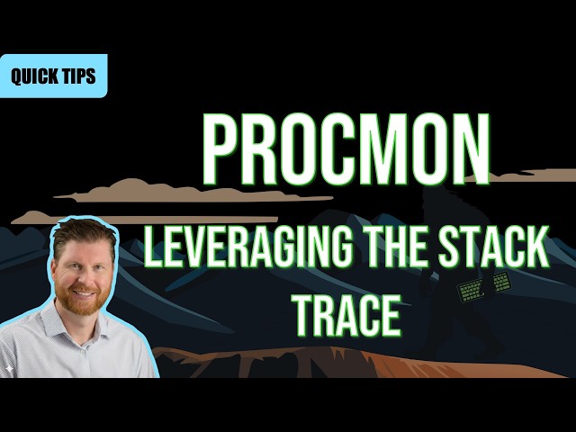 Stack Traces in ProcMon - Filtering Events, Exploring DLL Dependencies, and Investigating Call Sites