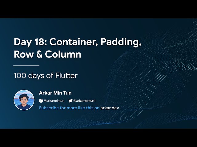 Day 18: Container, Padding, Row & Column (100 Days of Flutter)