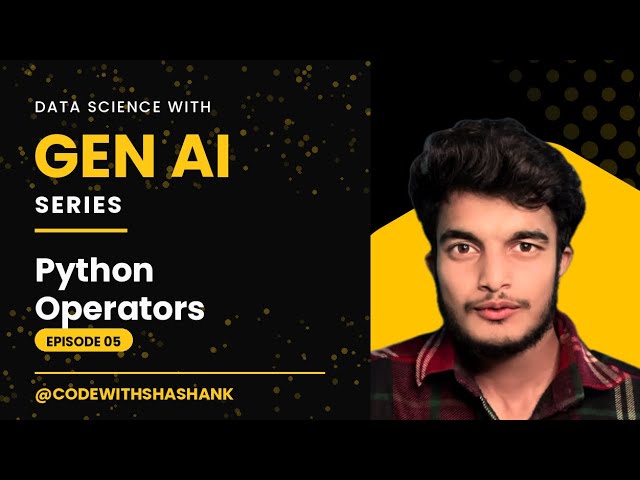Python Operators FULLY Explained – Data Science with Gen AI | Episode 5
