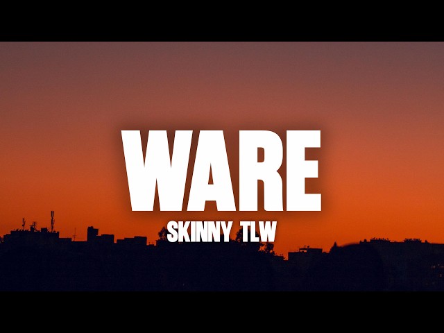 WARE - SKINNY TLW x MR JASTIN (Letra)