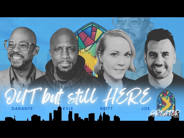 Out But Still Here // The Greater Gospel