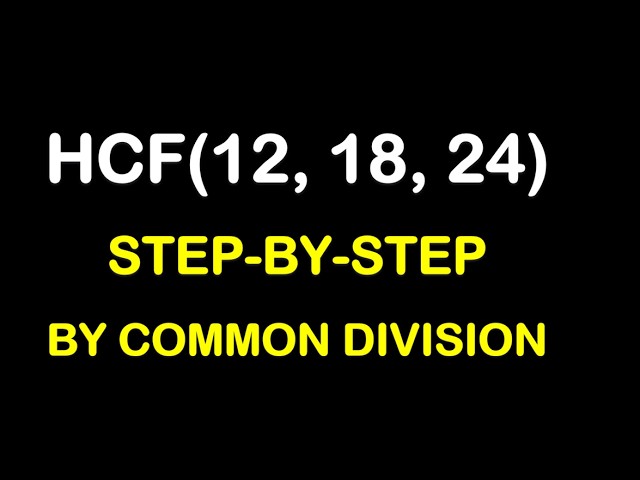 How to Find HCF of 12, 18 and 24 by Common Division (Ladder) Method | Step-by-Step | Simple Tricks