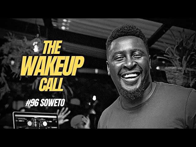 The Wake Up Call With Grauchi #96 Soweto