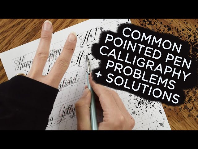 Pointed Pen Calligraphy Beginner Problems (and Their Solutions)