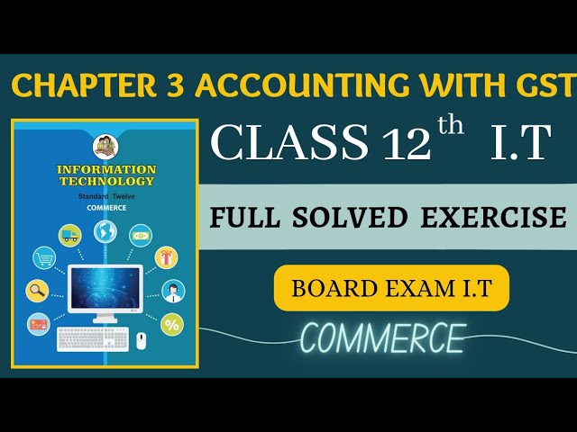 12th IT chapter 3 | Computerised Accounting with GST | Full solved exercise