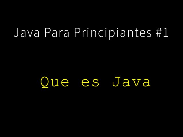 Java Para Principiantes Como Yo #2 :: Que es Java