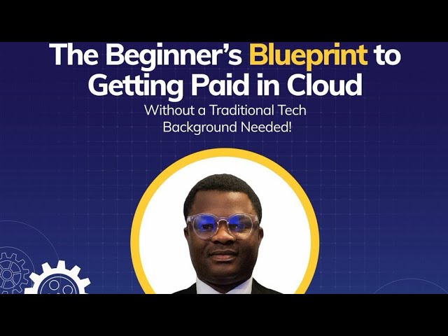 The Beginner's Blueprint to getting paid in Cloud: without a traditional tech background needed