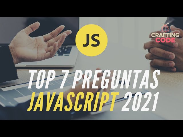 TOP 7 preguntas Javascript que DEBES saber responder en 2021 | Preguntas de entrevista