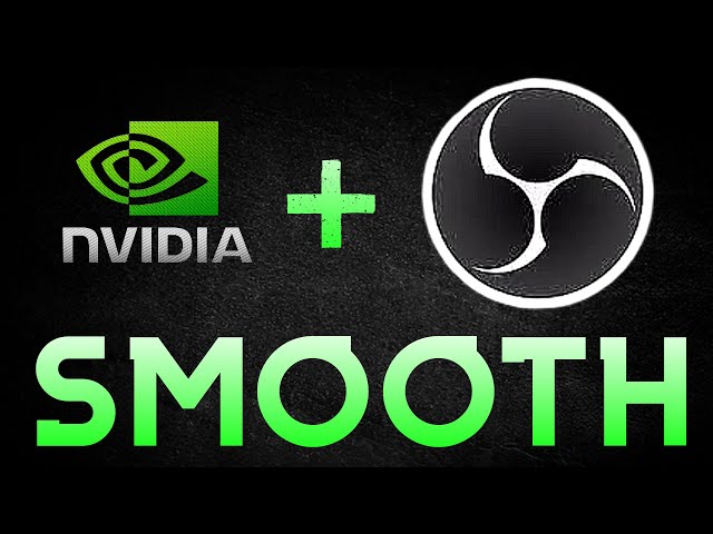 SMOOTH OBS Gameplay Recording Settings For Modern GPU /Nvidia