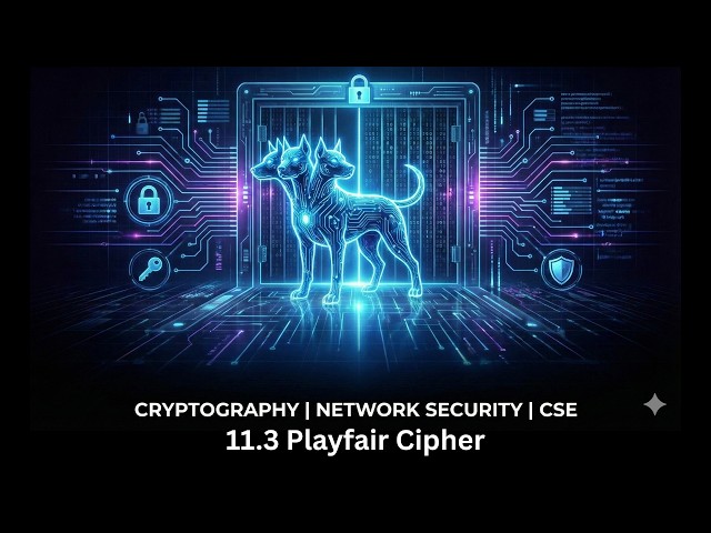 11.3 Playfair Cipher | Substitution Techniques | Cryptography | Computer Science Engineering