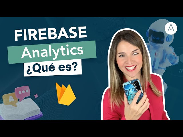 📈Qué es Firebase Analytics para Apps. ¿Es igual que Google Analytics? ¿Es gratis Firebase Analytics?