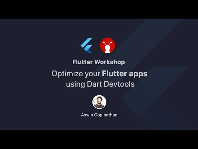 Optimize Flutter Apps Using Dart DevTools by Aswin Gopinathan | Flutter Fest Workshop | GeekyAnts