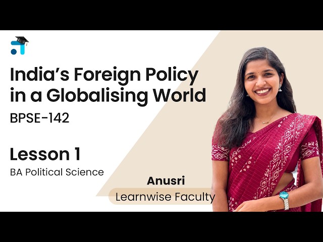 Lesson 1 (Block 1) | India’s Foreign Policy in a Globalising World | BPSE 142 | Kerala's No.1