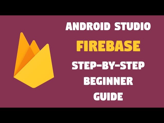 Firebase Tutorial - Android Studio - Understand and Implement 2019