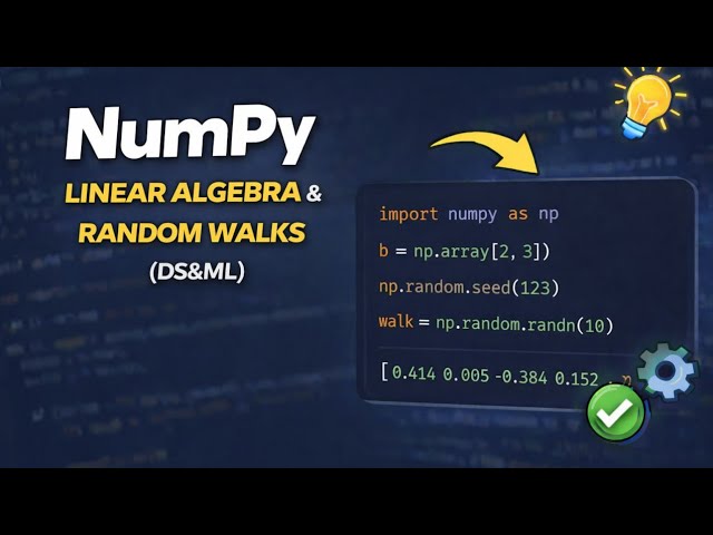 NumPy Linear Algebra & Random Walks (DS&ML)