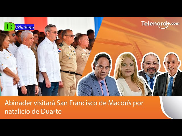 Abinader visitará San Francisco de Macorís por natalicio de Duarte; se espera inaugure varias obras