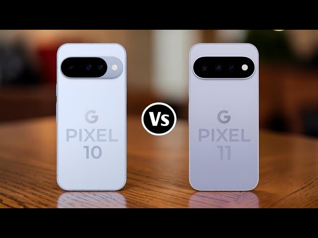 Google Pixel 10 Vs Google Pixel 11