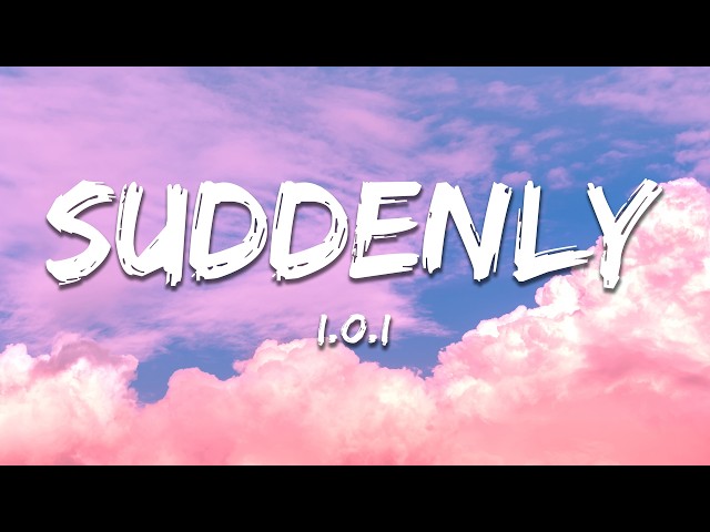 I.O.I - Suddenly (Lyrics)