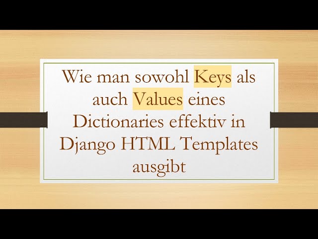 Wie man sowohl Keys als auch Values eines Dictionaries effektiv in Django HTML Templates ausgibt