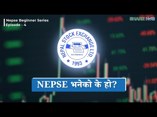 What is NEPSE? | Nepal Stock Exchange Explained | NEPSE Beginner Series Ep.4