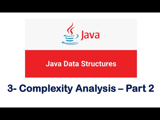 05 - Data Structures in Java - Lecture 3- Complexity Analysis - Part 2 - جامعة حفر الباطن