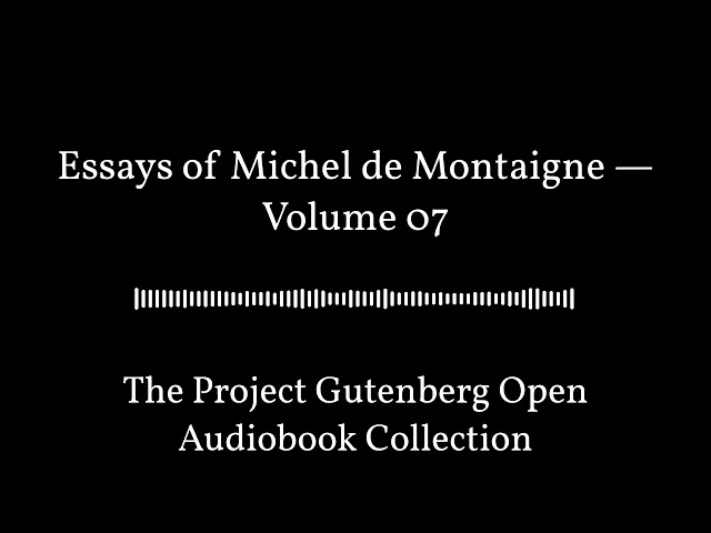 Essays of Michel de Montaigne — Volume 07 | Best Free Audiobooks