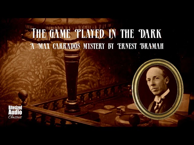 The Game Played in the Dark | A Max Carrados story by Ernest Bramah | Read by Simon Stanhope