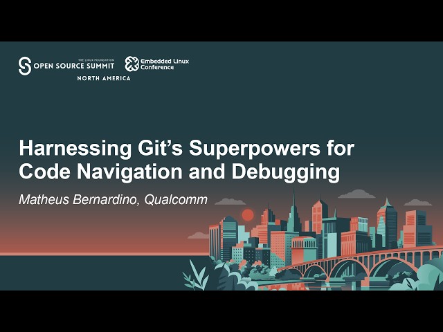 Harnessing Git's Superpowers for Code Navigation and Debugging - Matheus Bernardino, Qualcomm