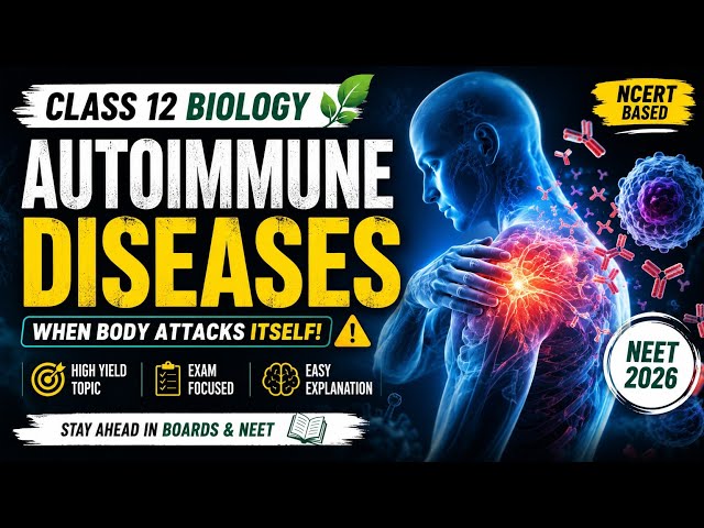 Autoimmune Diseases Explained | Class 12 Biology | NCERT | NEET 2026