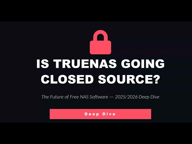 Is TrueNAS Going CLOSED SOURCE? Are These Alarming Changes?
