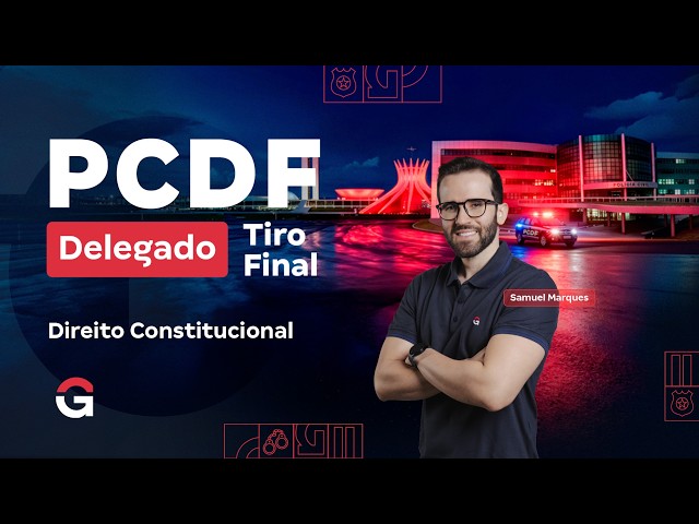 Concurso PCDF DELTA | Tiro Final: Direito Constitucional