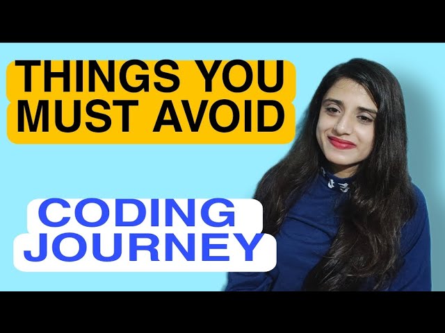 Mistakes you should avoid to be a good CODER || Personal Experience