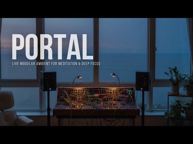 🔴 PORTAL | Live Modular Ambient Music for Meditation & Deep Focus 🌌