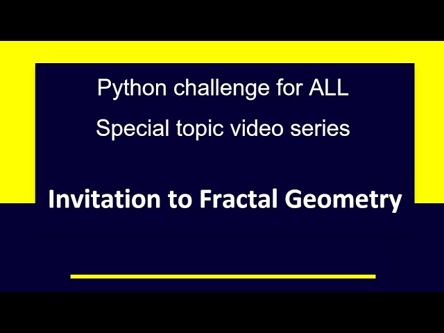 Invitation to Fractal Geometry vol.1/4 (Python challenge for ALL - Special topic video series)