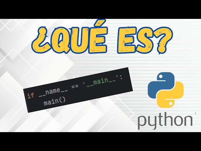 WHAT IS if __name__ == '__main__' AND HOW TO USE IT IN PYTHON