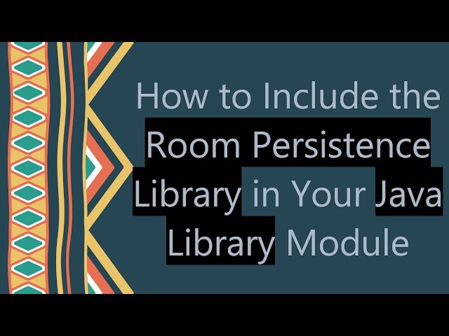 How to Include the Room Persistence Library in Your Java Library Module