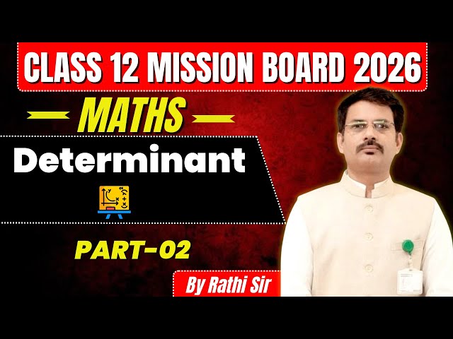 Determinants part-2 Class 12 Maths | Full Chapter One Shot | Board Exam 2026 | By Rathi Sir