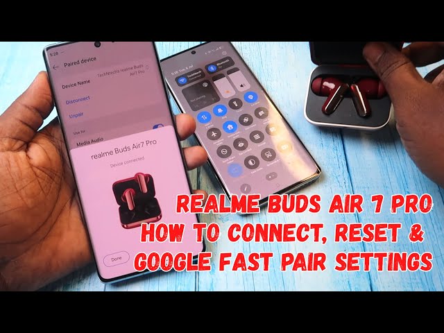 Realme Buds Air 7 Pro - How to Connect, Reset, Google Fast Pair connection