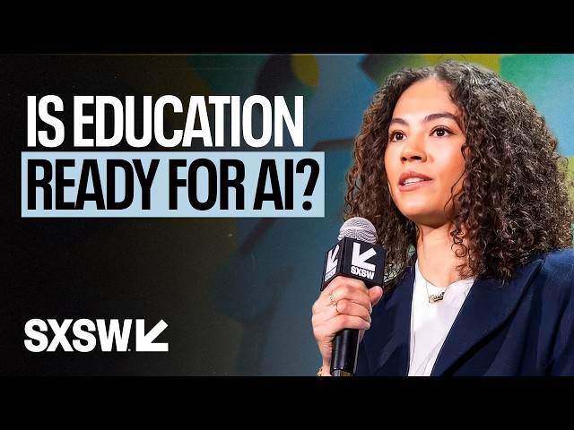AI and Education: What's Changing, What Kids Must Learn, and the Path Forward | SXSW