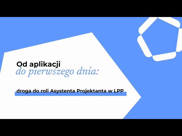 Od aplikacji do pierwszego dnia: droga do roli Asystenta Projektanta w LPP