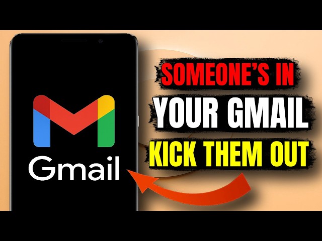 Is Someone Else Logged Into Your Gmail? Remove Them Now!