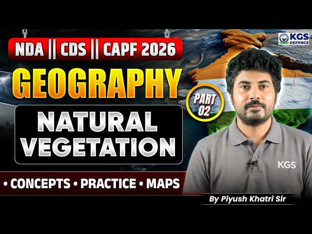 NDA | CDS | CAPF 2026 GEOGRAPHY Natural Vegetation Part-01 CONCEPTS PRACTICE MAPS |Piyush Khatri Sir