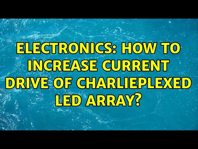 Electronics: How to increase current drive of Charlieplexed LED array?